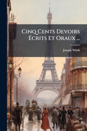 Cinq Cents Devoirs Ã?crits Et Oraux ...
