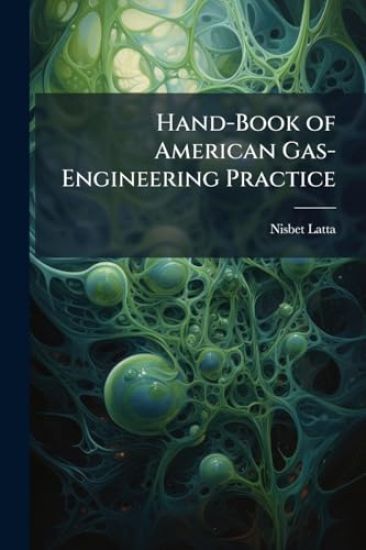 Hand-Book of American Gas-Engineering Practice