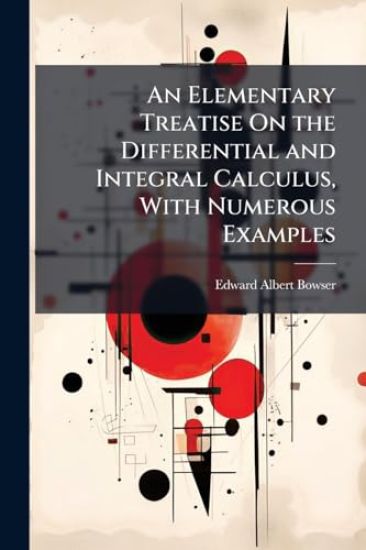 An Elementary Treatise On the Differential and Integral Calculus, With Numerous Examples