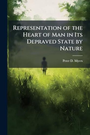 Representation of the Heart of Man in Its Depraved State by Nature