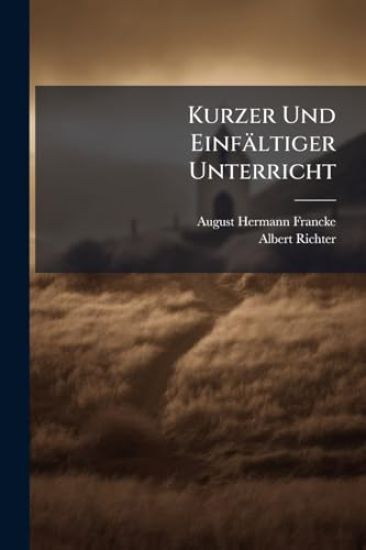 Kurzer Und Einfältiger Unterricht