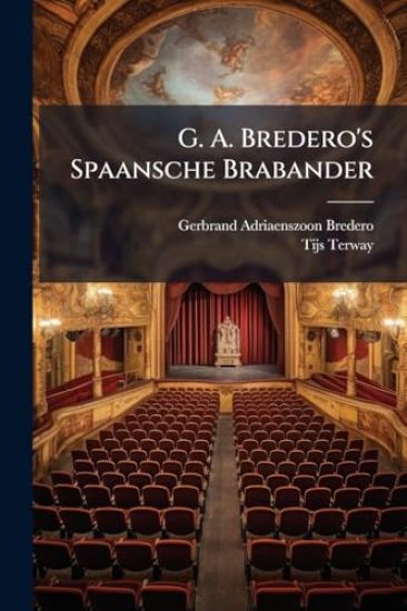 G. A. Bredero's Spaansche Brabander