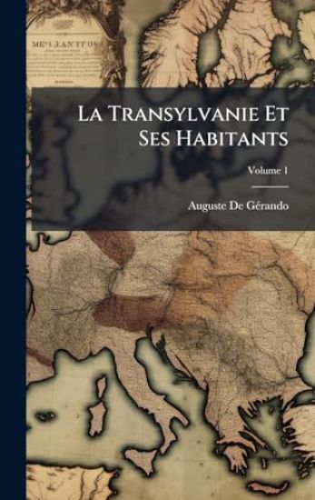 La Transylvanie Et Ses Habitants