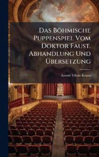 Das Böhmische Puppenspiel Vom Doktor Faust. Abhandlung Und Ã?bersetzung