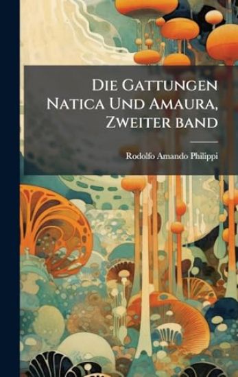 Die Gattungen Natica Und Amaura, Zweiter band