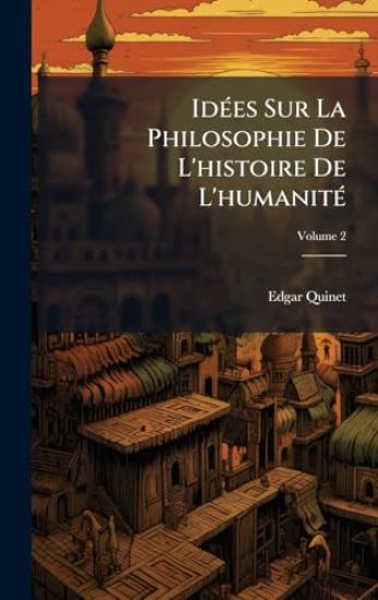 IdÃ(c)es Sur La Philosophie De L'histoire De L'humanitÃ(c)