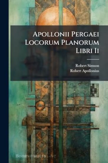 Apollonii Pergaei Locorum Planorum Libri Ii