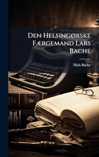 Den HelsingÃ, rske FÃ]rgemand Lars Bache