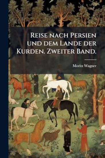 Reise nach Persien und dem Lande der Kurden. Zweiter Band.