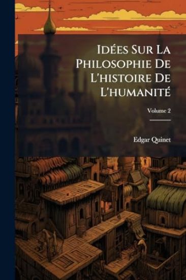 IdÃ(c)es Sur La Philosophie De L'histoire De L'humanitÃ(c)