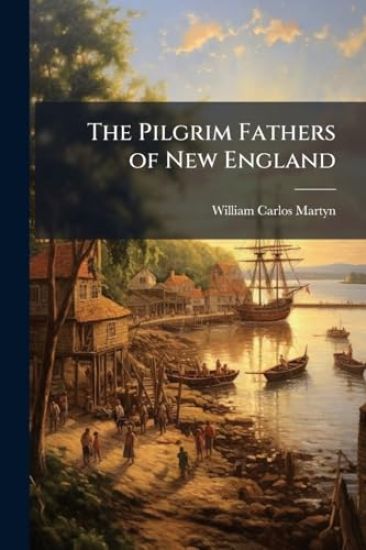 The Pilgrim Fathers of New England