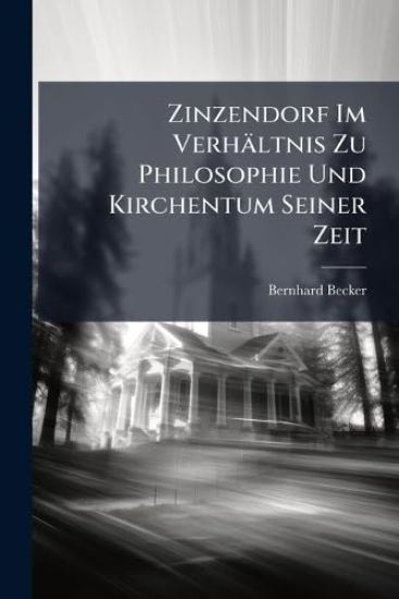 Zinzendorf Im Verhältnis Zu Philosophie Und Kirchentum Seiner Zeit