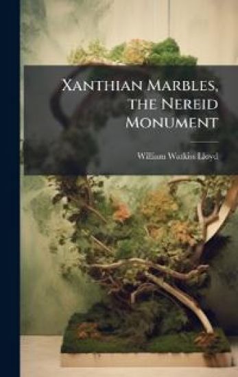 Xanthian Marbles, the Nereid Monument