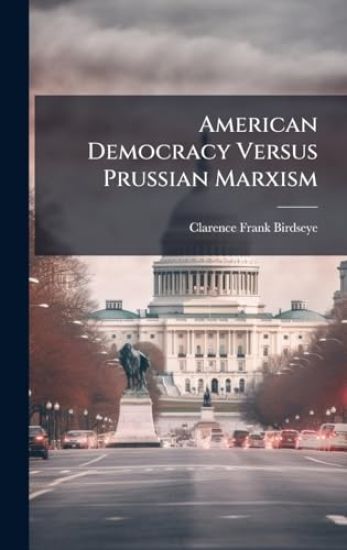 American Democracy Versus Prussian Marxism