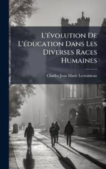 L'Ã(c)volution De L'Ã(c)ducation Dans Les Diverses Races Humaines