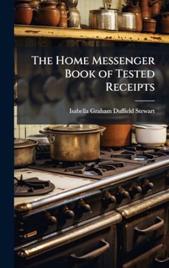 The Home Messenger Book of Tested Receipts