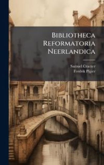 Bibliotheca Reformatoria Neerlandica