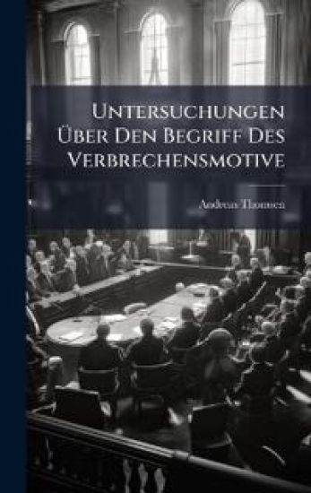 Untersuchungen Ã?ber Den Begriff Des Verbrechensmotive