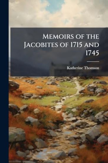 Memoirs of the Jacobites of 1715 and 1745