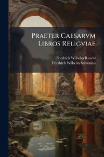 Praeter Caesarvm Libros Religviae
