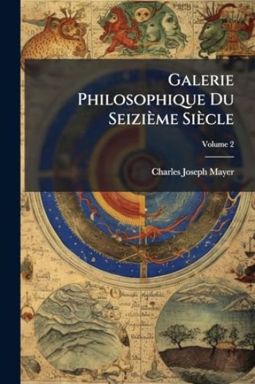 Galerie Philosophique Du Seizième Siècle