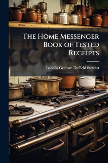 The Home Messenger Book of Tested Receipts