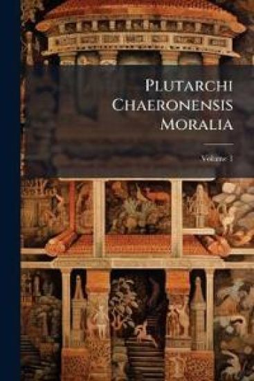 Plutarchi Chaeronensis Moralia