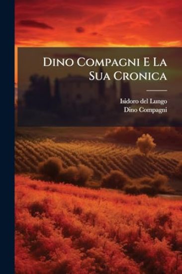 Dino Compagni E La Sua Cronica