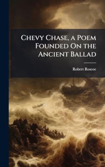 Chevy Chase, a Poem Founded On the Ancient Ballad
