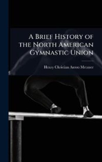 A Brief History of the North American Gymnastic Union