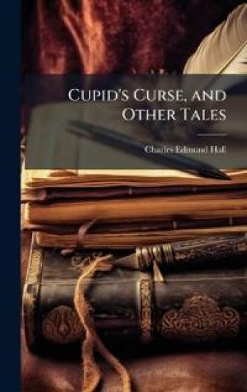 Cupid's Curse, and Other Tales