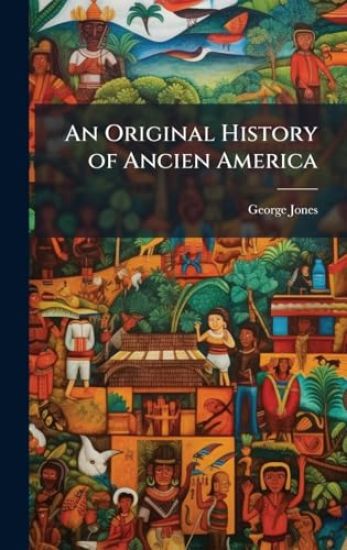 An Original History of Ancien America
