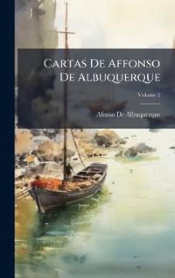 Cartas De Affonso De Albuquerque
