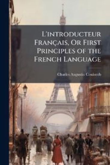 L'introducteur Français, Or First Principles of the French Language