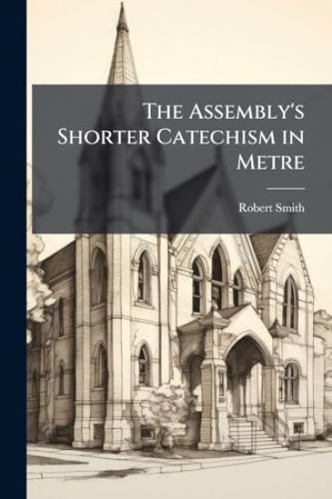 The Assembly's Shorter Catechism in Metre