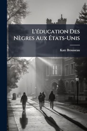 L'Ã(c)ducation Des Nègres Aux Ã?tats-Unis