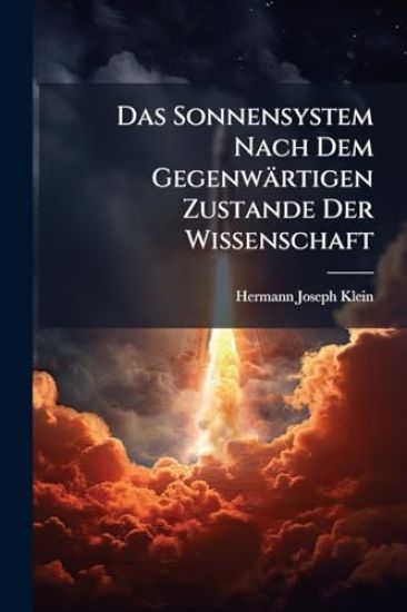 Das Sonnensystem Nach Dem Gegenwärtigen Zustande Der Wissenschaft