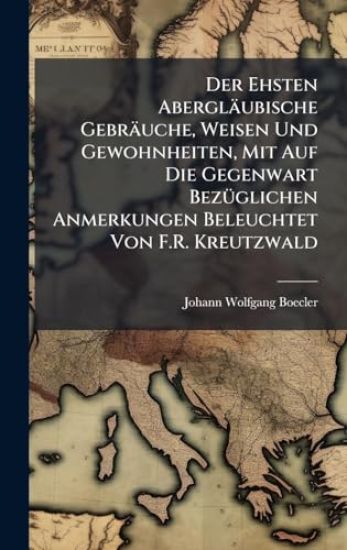 Der Ehsten Abergläubische Gebräuche, Weisen Und Gewohnheiten, Mit Auf Die Gegenwart BezÃ1/4glichen Anmerkungen Beleuchtet Von F.R. Kreutzwald