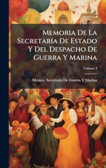 Memoria De La SecretarÃ-a De Estado Y Del Despacho De Guerra Y Marina