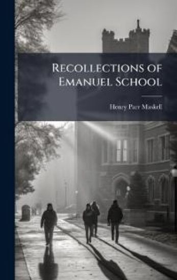 Recollections of Emanuel School