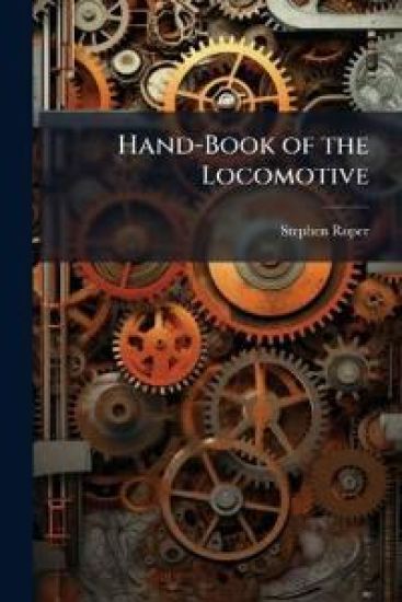 Hand-Book of the Locomotive