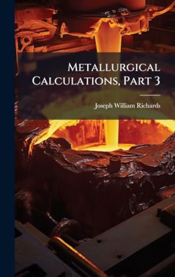 Metallurgical Calculations, Part 3