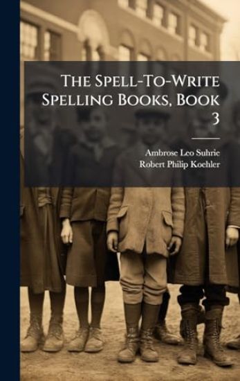The Spell-To-Write Spelling Books, Book 3