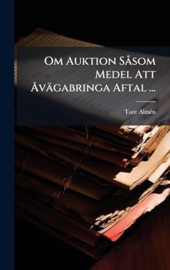 Om Auktion SÃ som Medel Att Ã...vägabringa Aftal ...