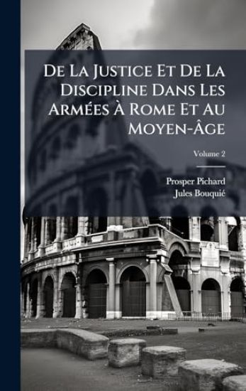 De La Justice Et De La Discipline Dans Les ArmÃ(c)es Ã? Rome Et Au Moyen-Ã?ge