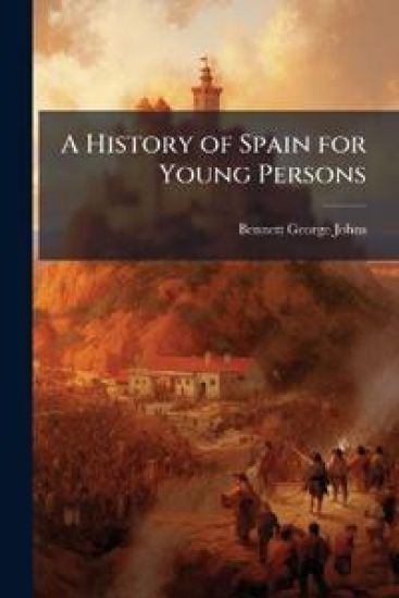 A History of Spain for Young Persons