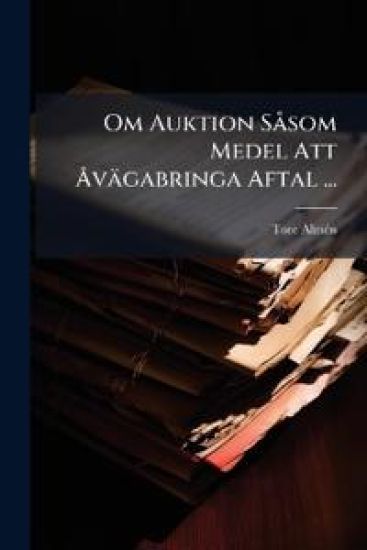 Om Auktion SÃ som Medel Att Ã...vägabringa Aftal ...