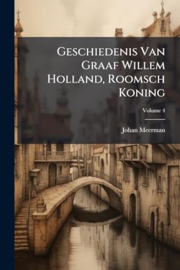 Geschiedenis Van Graaf Willem Holland, Roomsch Koning