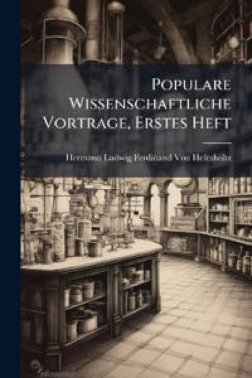 Populare Wissenschaftliche Vortrage, Erstes Heft