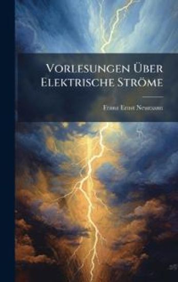 Vorlesungen Ã?ber Elektrische Ströme